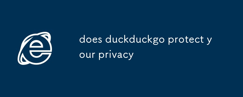 does duckduckgo protect your privacy