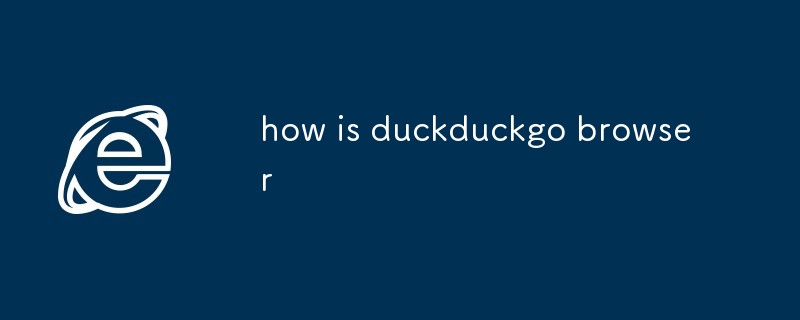 how is duckduckgo browser