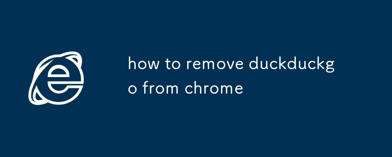 comment supprimer duckduckgo de chrome