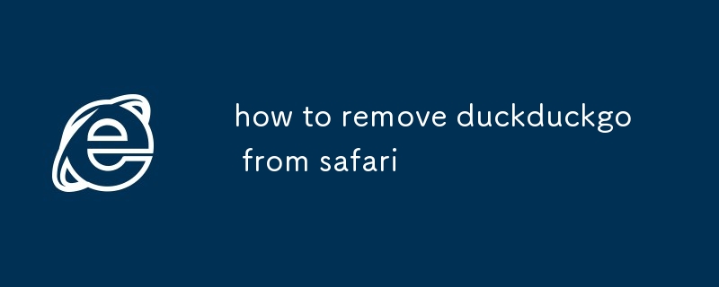 comment supprimer duckduckgo de safari