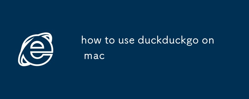 comment utiliser duckduckgo sur mac