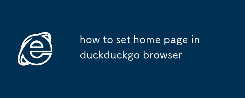 how to set home page in duckduckgo browser