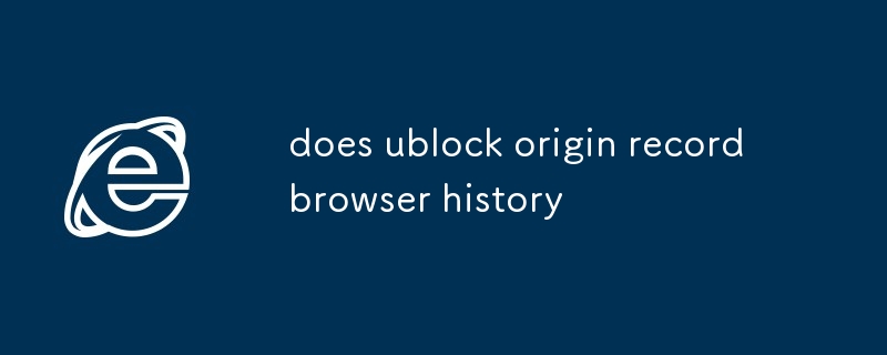 does ublock origin record browser history