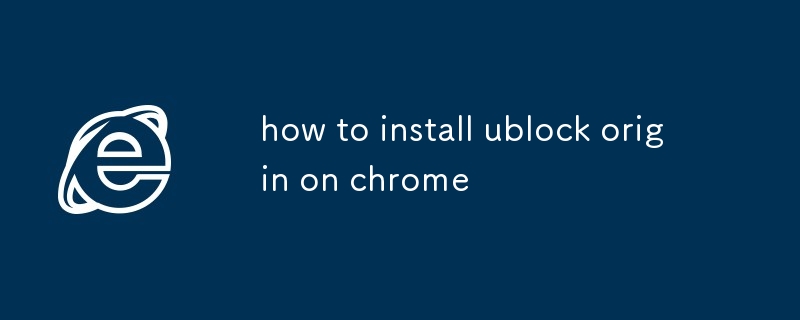 comment installer ublock origin sur chrome