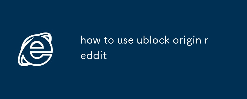 So verwenden Sie Ublock Origin Reddit