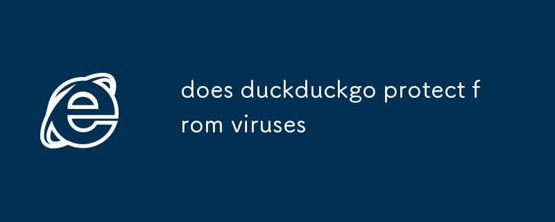 does duckduckgo protect from viruses