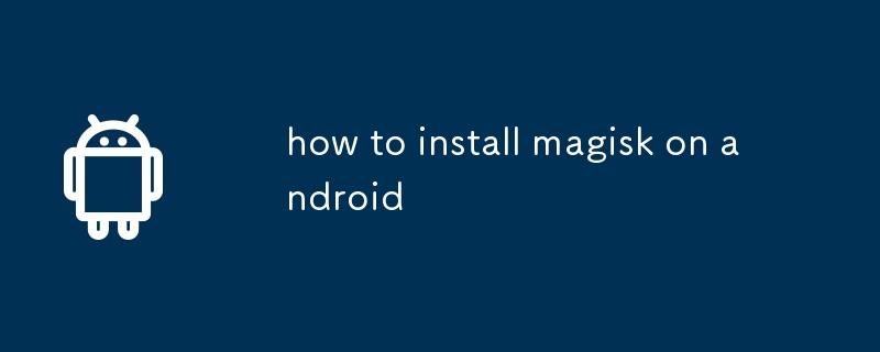 bagaimana untuk memasang magisk pada android