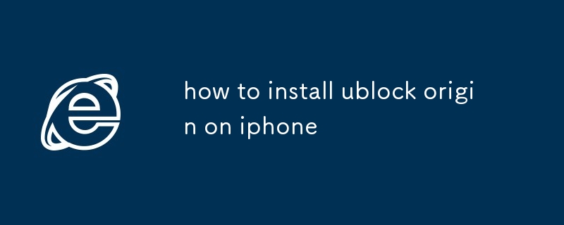 comment installer ublock origin sur iphone