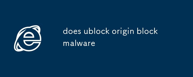 Blockiert Ublock Origin Malware?