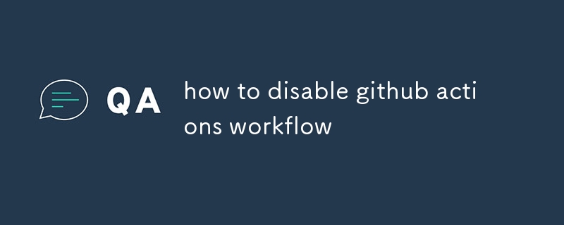 how to disable github actions workflow