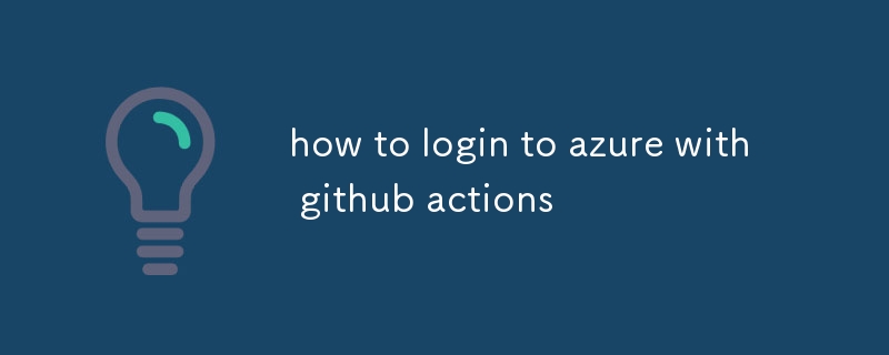 how to login to azure with github actions