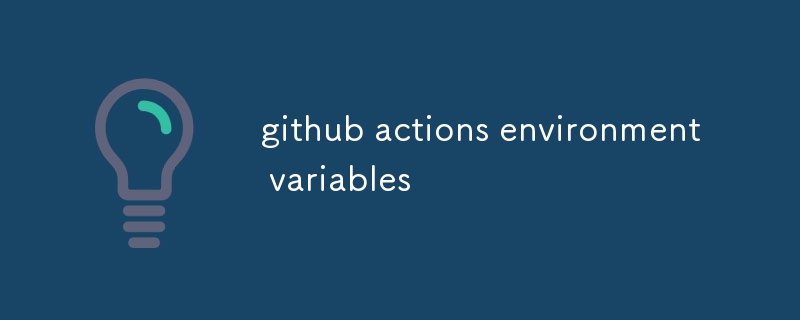 github actions environment variables