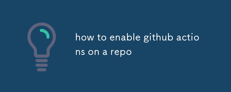 如何在儲存庫上啟用 github 操作