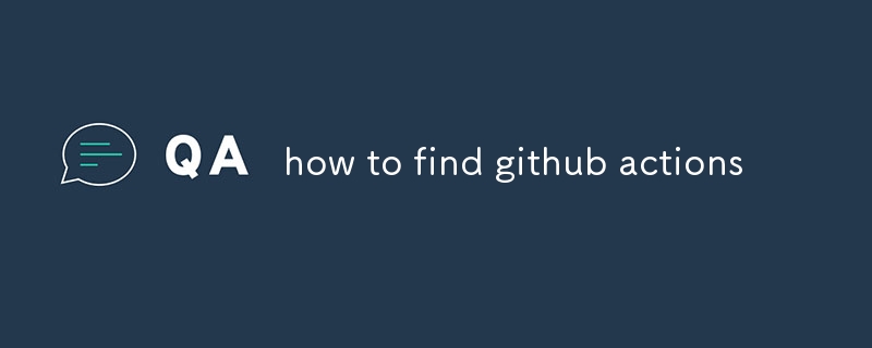 how to find github actions