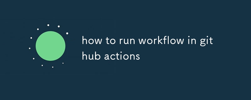 how to run workflow in github actions