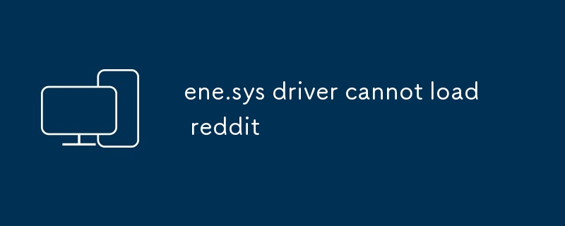 ene.sysドライバーがredditをロードできません