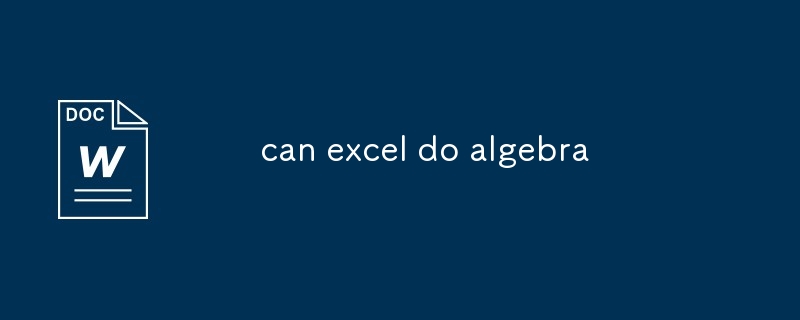 can excel do algebra