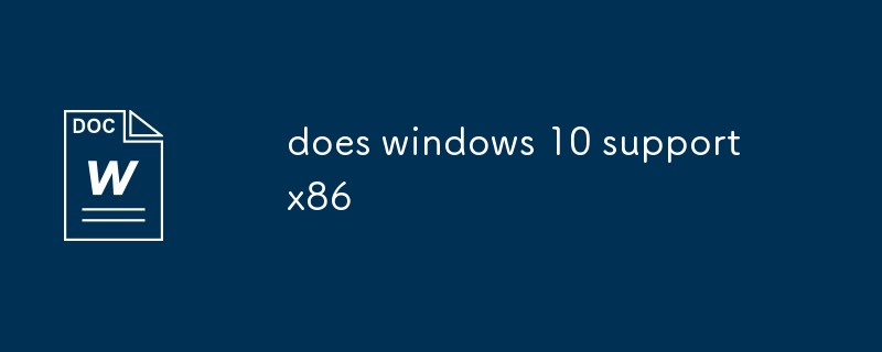 est-ce que Windows 10 prend en charge x86