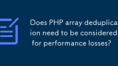 La déduplication du tableau PHP doit-elle être prise en compte pour les pertes de performance?