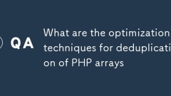 Quelles sont les techniques d'optimisation pour la déduplication des tableaux PHP
