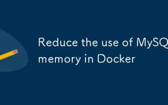 Réduisez l'utilisation de la mémoire MySQL dans Docker
