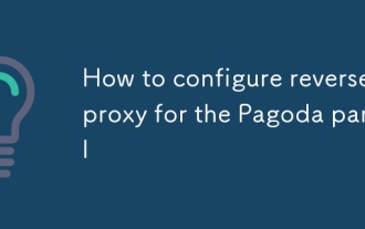 How to configure reverse proxy for the Pagoda panel