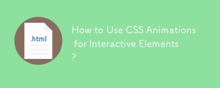 Comment utiliser les animations CSS pour des éléments interactifs?