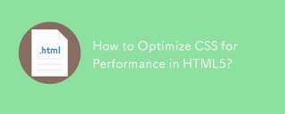 How to Optimize CSS for Performance in HTML5?