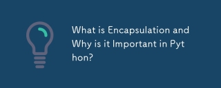 Qu'est-ce que l'encapsulation et pourquoi est-ce important à Python?