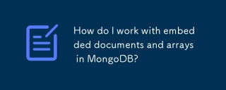 How do I work with embedded documents and arrays in MongoDB?