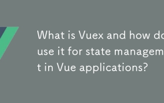 Vuexとは何ですか?VUEアプリケーションでの州の管理に使用するにはどうすればよいですか?