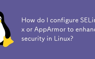 Linuxのセキュリティを強化するようにSelinuxまたはApparmorを構成するにはどうすればよいですか?