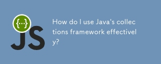 Java의 컬렉션 프레임 워크를 효과적으로 사용하려면 어떻게해야합니까?
