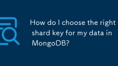 Mongodbのデータに適したシャードキーを選択するにはどうすればよいですか?