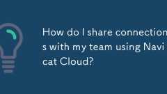 How do I share connections with my team using Navicat Cloud?