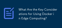 What Are the Key Considerations for Using Docker in Edge Computing?