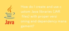 How do I create and use custom Java libraries (JAR files) with proper versioning and dependency management?