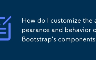 Comment personnaliser l'apparence et le comportement des composants de bootstrap?