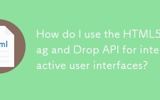 Wie verwende ich die HTML5 -Drag & Drop -API für interaktive Benutzeroberflächen?