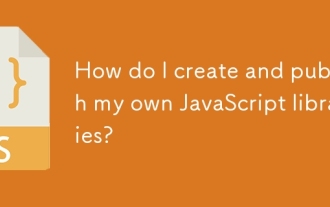Wie erstelle ich meine eigenen JavaScript -Bibliotheken?