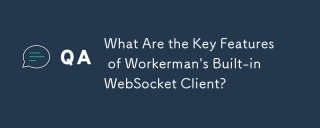Workerman内置WebSocket客户端的关键功能是什么？