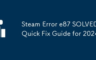 Ralat Steam E87 diselesaikan! Panduan Pembaikan Pantas untuk 2024