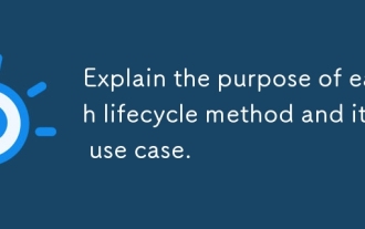 Explain the purpose of each lifecycle method and its use case.