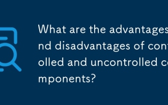 What are the advantages and disadvantages of controlled and uncontrolled components?