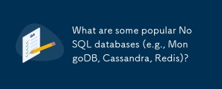 哪些流行的NOSQL数据库（例如Mongodb，Cassandra，redis）？