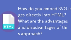 Comment intégrez-vous les images SVG directement dans HTML? Quels sont les avantages et les inconvénients de cette approche?