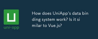 Uniapp的數據綁定係統如何工作?它類似於vue.js嗎?