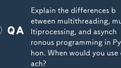 Pythonでのマルチスレッド、マルチプロセッシング、および非同期プログラミングの違いを説明します。いつそれぞれを使用しますか?