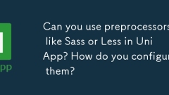 Can you use preprocessors like Sass or Less in UniApp? How do you configure them?