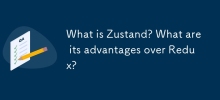 What is Zustand? What are its advantages over Redux?